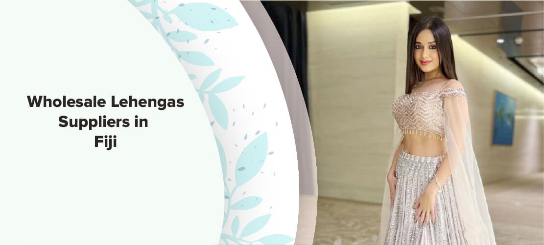 Wholesale Lehengas Suppliers in Fiji