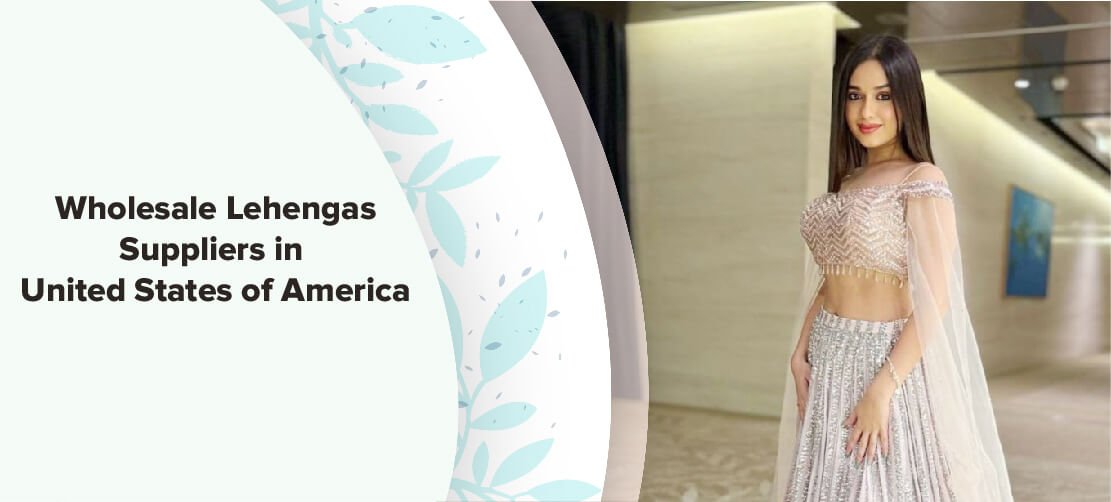Wholesale Lehengas Suppliers in United States of America (USA)